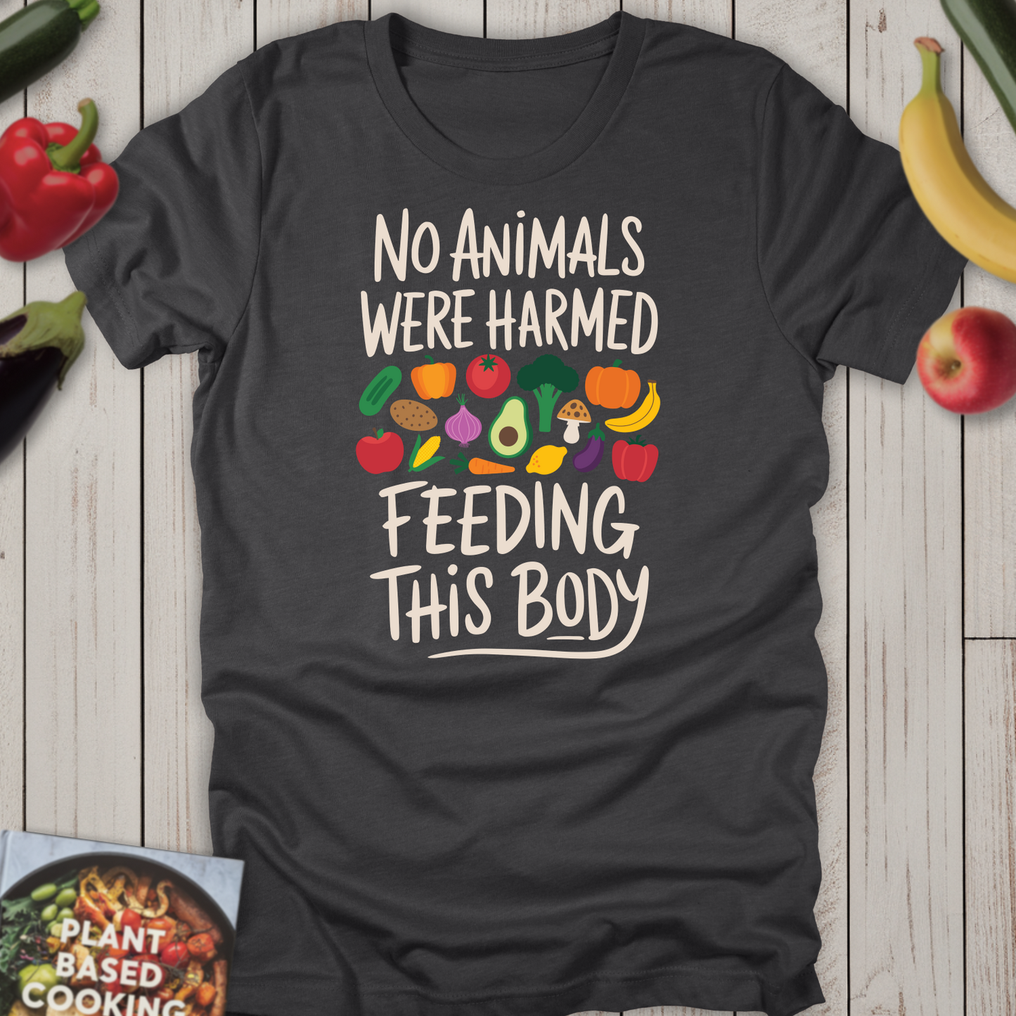 No Animals Were Harmed Feeding This Body!